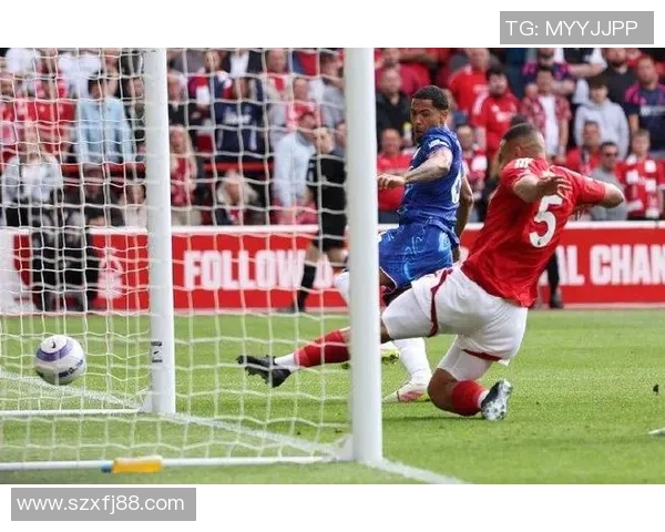 切尔西半场占优却未破门与诺丁汉森林互交白卷局势胶着 切尔西半场占优却未破门与诺丁汉森林互交白卷局势胶着